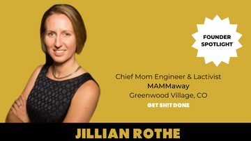She Gets Sh*t Done Feature: Jillian Rothe, Founder of MAMMAway now MILKworx