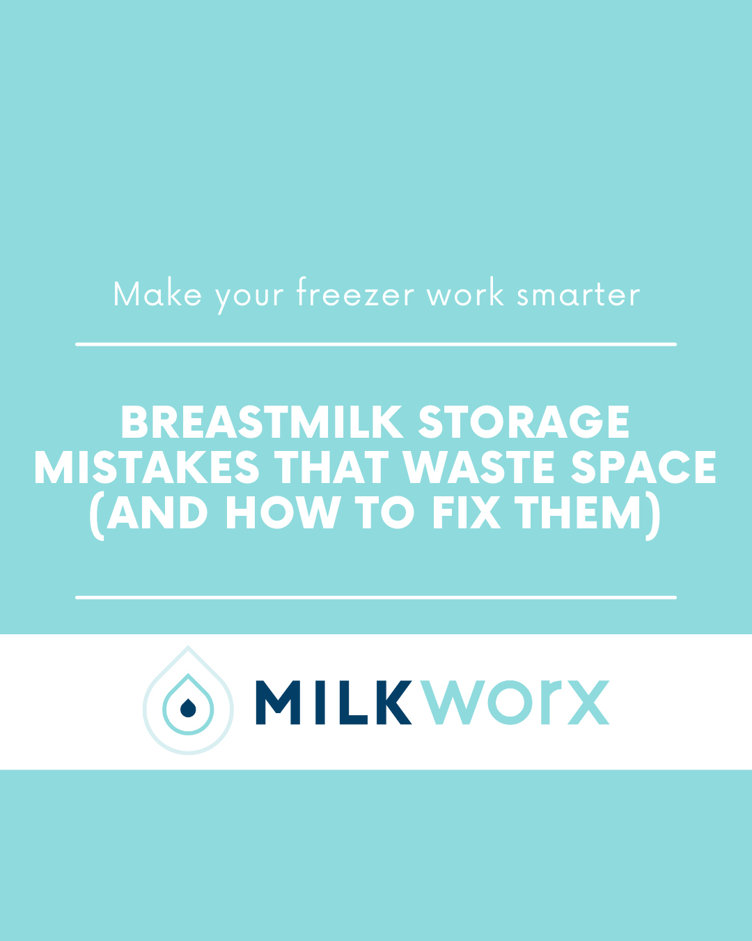 Breastmilk Storage Mistakes That Waste Space (and How to Fix Them)